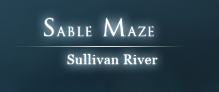 Sable Maze – Sullivan River Walkthrough